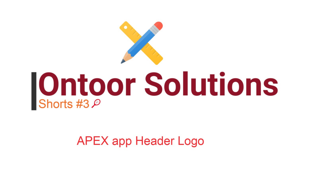 APEX application Header Logo | Ontoor Shorts #3